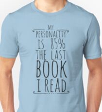 my personality is 85% THE LAST BOOK I READ Unisex T-Shirt