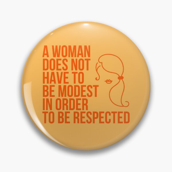 Item preview, A Woman Does Not Have to be Modest in Order to be Respected designed and sold by The Sober Art.