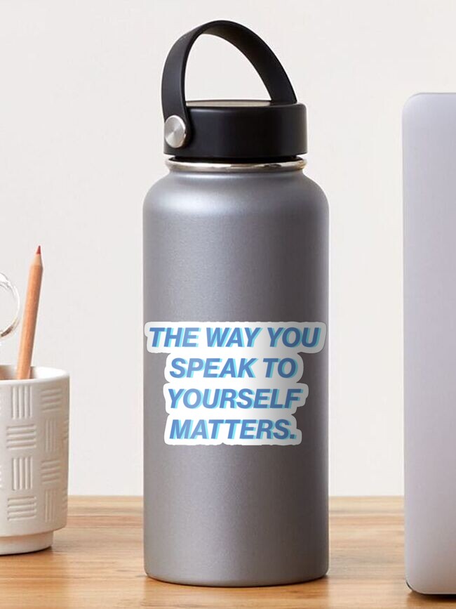 Thumbnail 1 of 3, Sticker, Thw Way You Speak To Yourself Matters designed and sold by ManifestSticker.