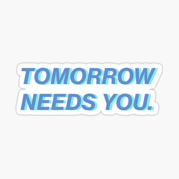 Item preview, Tomorrow Needs You designed and sold by ManifestSticker.