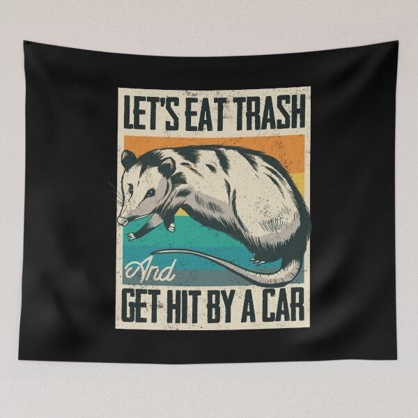 Item preview, Lets Eat Trash and Get Hit By A Car Oposs designed and sold by Barry-Carter.