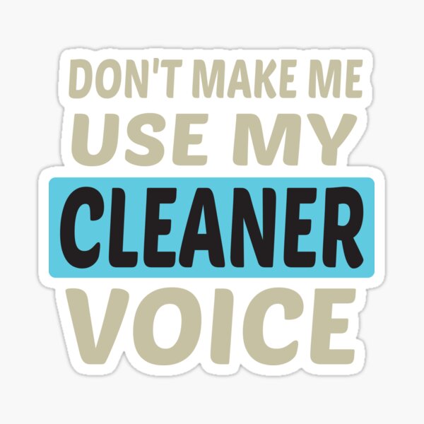 Item preview, Don't Make Me Use My Cleaner Voice, Cute Funny Gift Ideas For  Cleaners designed and sold by awesomedraw.