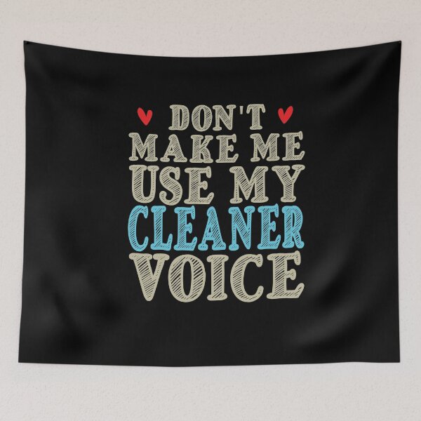 Item preview, Don't Make Me Use My Cleaner Voice, Cute Funny Gift Ideas For  Cleaners designed and sold by awesomedraw.