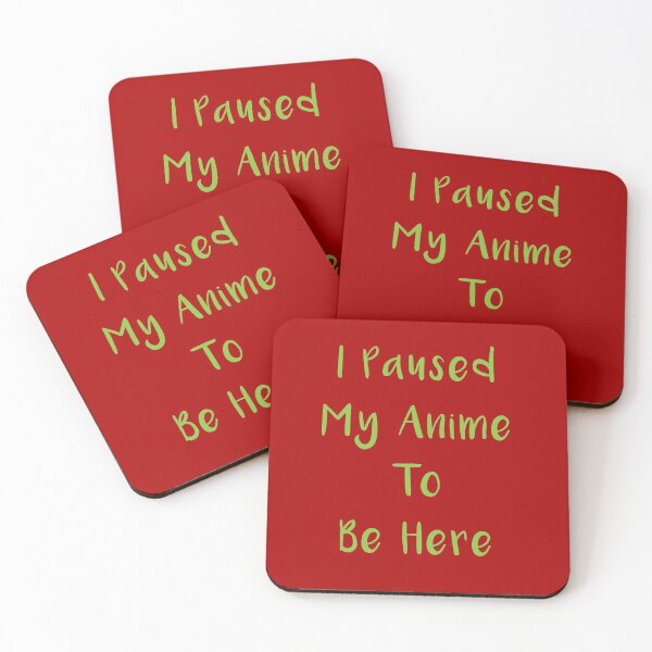 Item preview, I Paused My Anime To Be Here designed and sold by MJLdesigns.