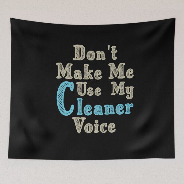 Item preview, Don't Make Me Use My Cleaner Voice, Cute Funny Gift Ideas For  Cleaners designed and sold by awesomedraw.