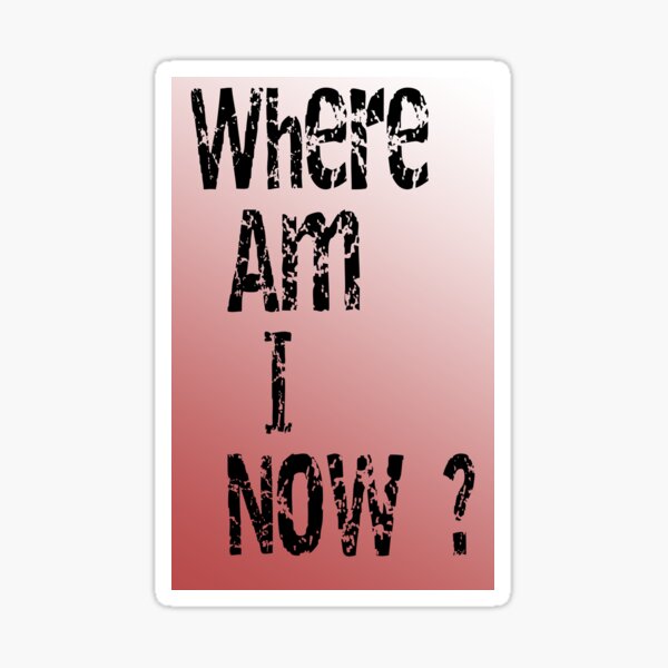 Where Are You Now Stickers Redbubble
