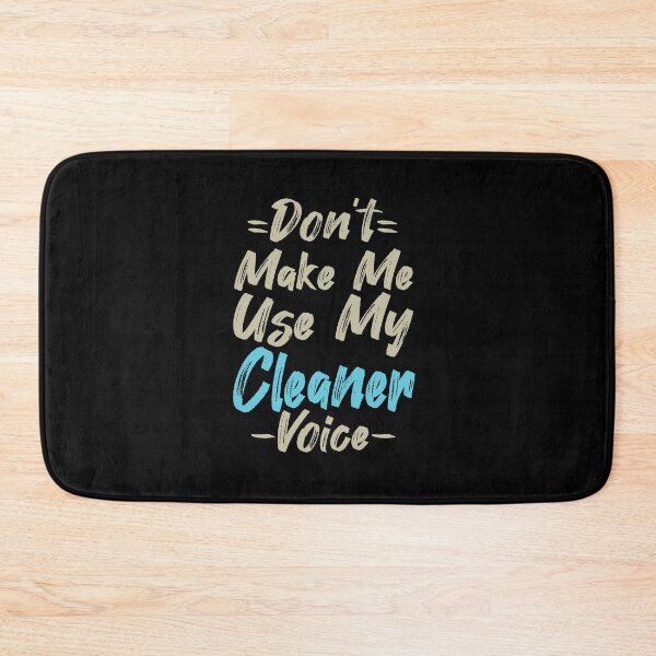 Item preview, Don't Make Me Use My Cleaner Voice, Cute Funny Gift Ideas For  Cleaners designed and sold by awesomedraw.