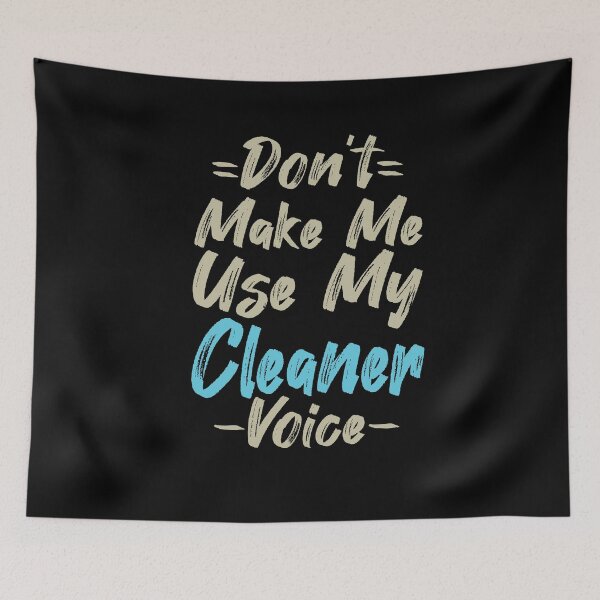 Item preview, Don't Make Me Use My Cleaner Voice, Cute Funny Gift Ideas For  Cleaners designed and sold by awesomedraw.