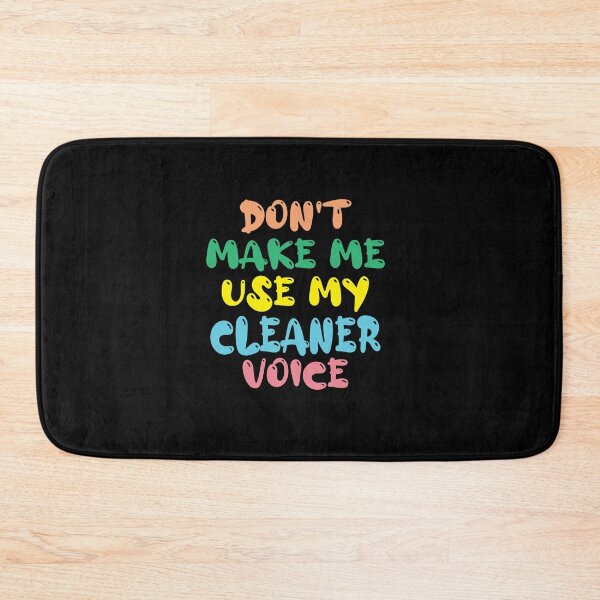 Item preview, Don't Make Me Use My Cleaner Voice, Cute Funny Gift Ideas For  Cleaners designed and sold by awesomedraw.