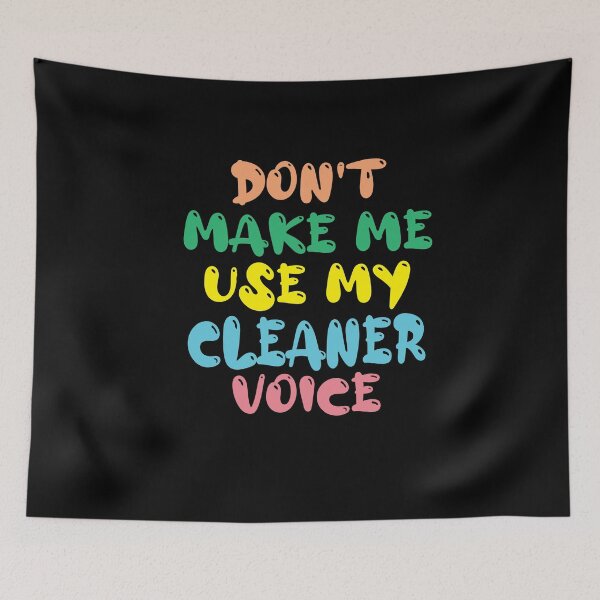 Item preview, Don't Make Me Use My Cleaner Voice, Cute Funny Gift Ideas For  Cleaners designed and sold by awesomedraw.
