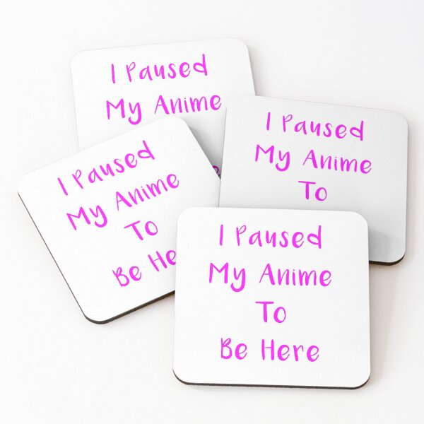 Item preview, I Paused My Anime To Be Here designed and sold by MJLdesigns.
