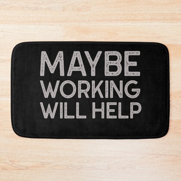 Item preview, Maybe Working Will Help Funny Gift Idea  designed and sold by Christof  Hall.