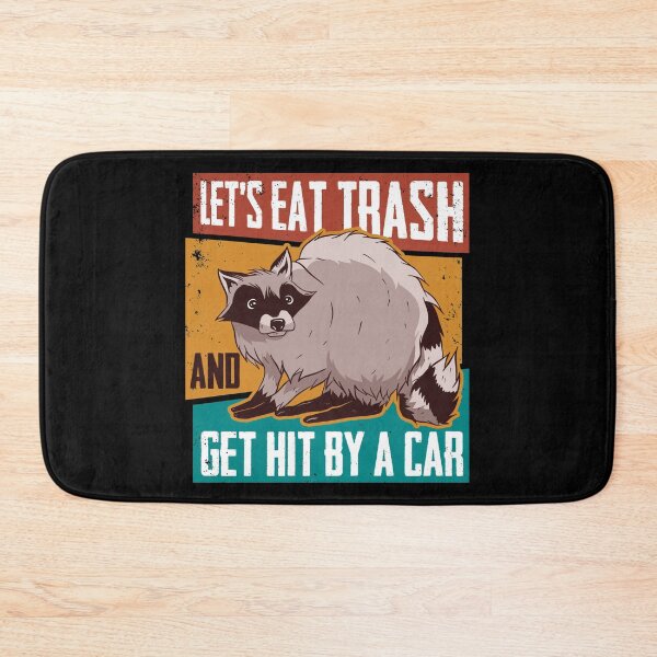 Item preview, Lets Eat Trash And Get Hit By A Car Raccoon designed and sold by Barry-Carter.