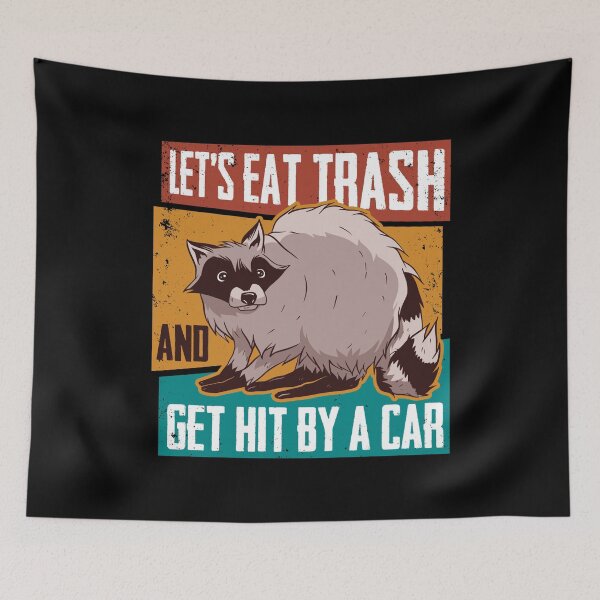 Item preview, Lets Eat Trash And Get Hit By A Car Raccoon designed and sold by Barry-Carter.
