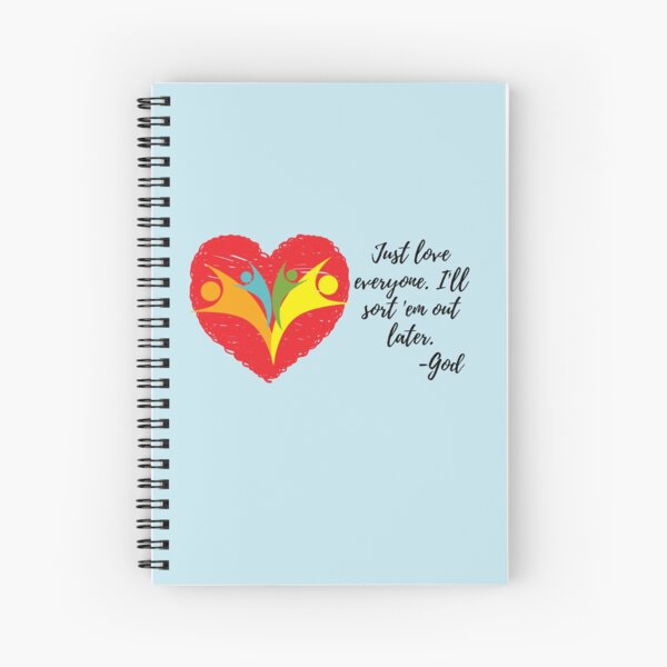 Just Love Everyone. I'll Sort 'Em Out Later. God - Inspirational Christian Spiral Notebook