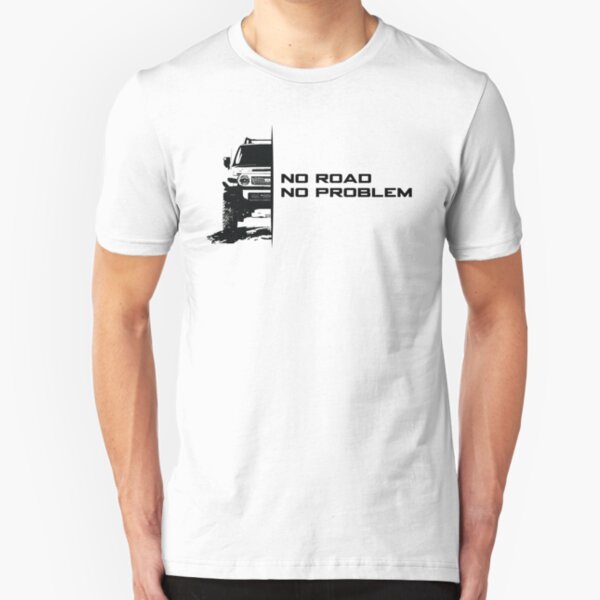 No Road, No Problem Slim Fit T-Shirt
