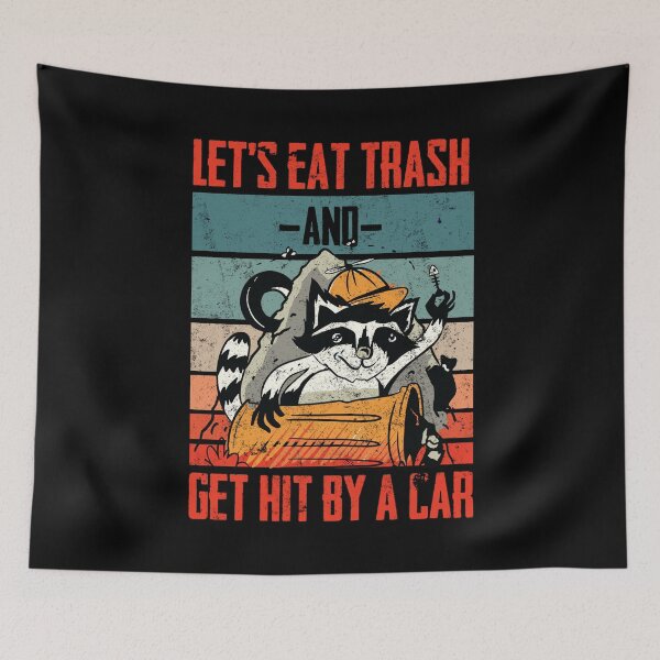Item preview, Lets Eat Trash And Get Hit By A Car Raccoon designed and sold by Barry-Carter.