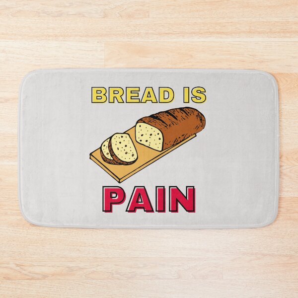 Item preview, Bread is Pain designed and sold by Rivermod.