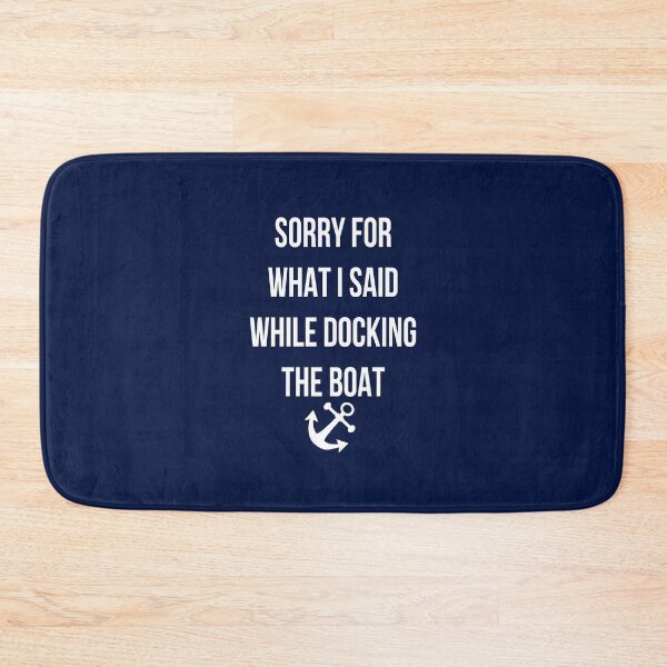 Item preview, Sorry for What I Said While Docking The Boat designed and sold by StyleHubDesign.