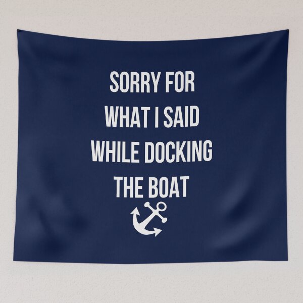 Item preview, Sorry for What I Said While Docking The Boat designed and sold by StyleHubDesign.