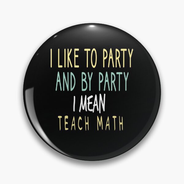 Item preview,  I Like to Party and By Party I Mean Teach Math designed and sold by MR20.