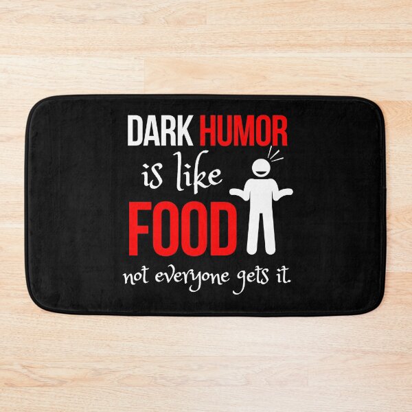 Item preview, Dark humor is like food not everyone gets it  designed and sold by OneTimeEngineer.
