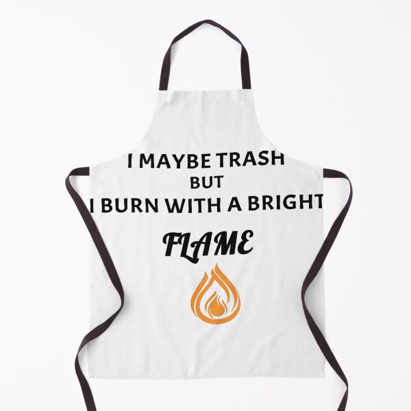 Item preview, I maybe trash but i burn with a bright flame designed and sold by Archixels.
