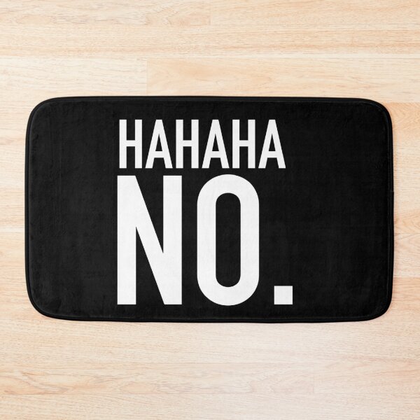 Item preview, HAHAHA NO, laugh, funny, humor T-Shirt designed and sold by SLV7R.