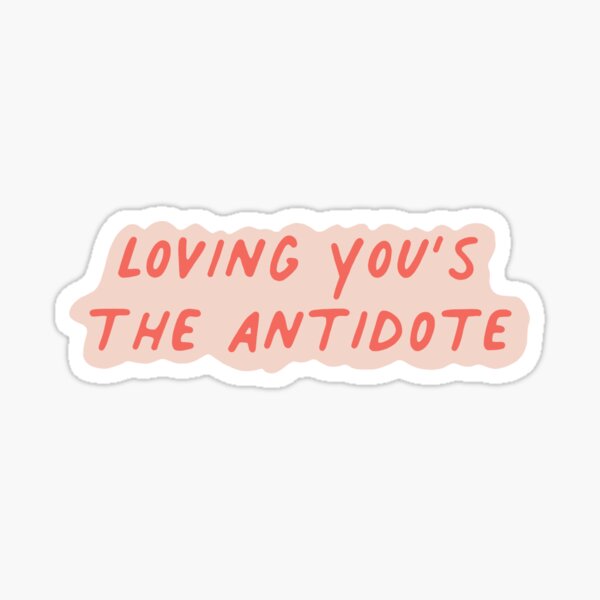 loving yous the antidote Sticker