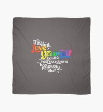 If You Can't Love Yourself How In The Hell You Gonna Love Somebody Else? Scarf
