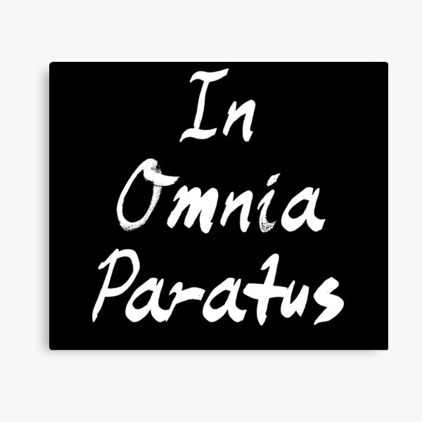 In Omnia Paratus Canvas Prints Redbubble
