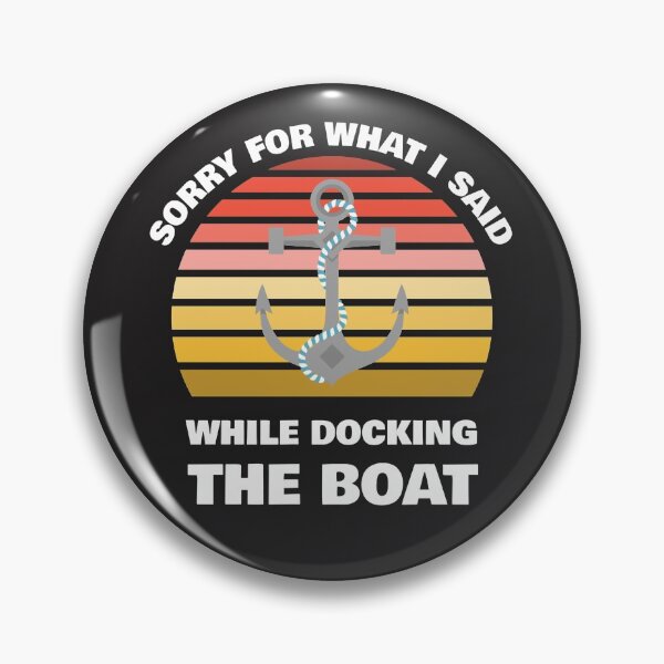Item preview, Sorry For What I Said While Docking The Boat designed and sold by BlascoShop.