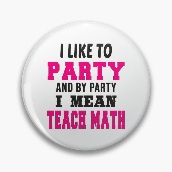 Item preview,   I Like to Party and By Party I Mean Teach Math designed and sold by MR20.