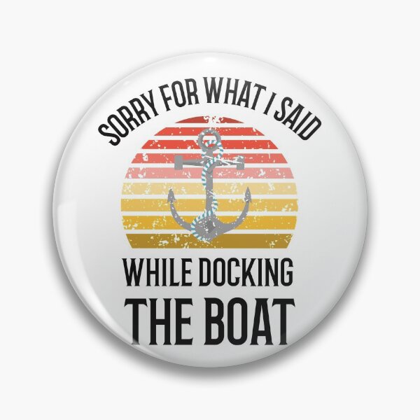Item preview, Sorry For What I Said While Docking The Boat designed and sold by BlascoShop.