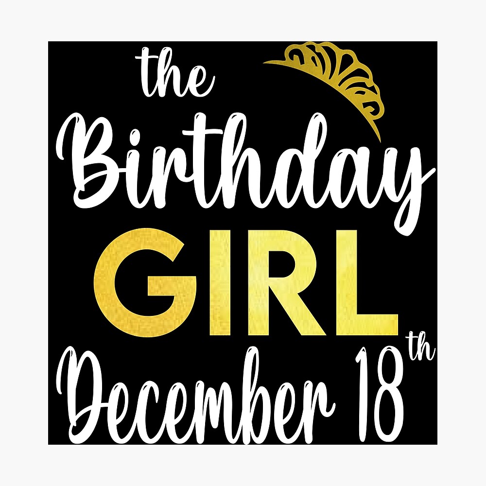 The Birthday Girl December 18th,December Girls,Born In December" Poster for Sale by Tip Tops Tees