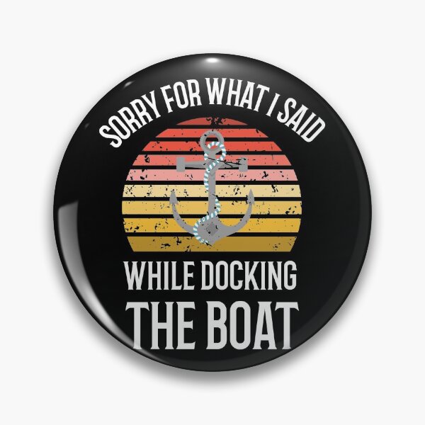 Item preview, Sorry For What I Said While Docking The Boat designed and sold by BlascoShop.