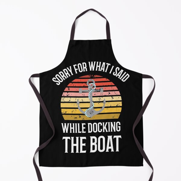 Item preview, Sorry For What I Said While Docking The Boat designed and sold by BlascoShop.