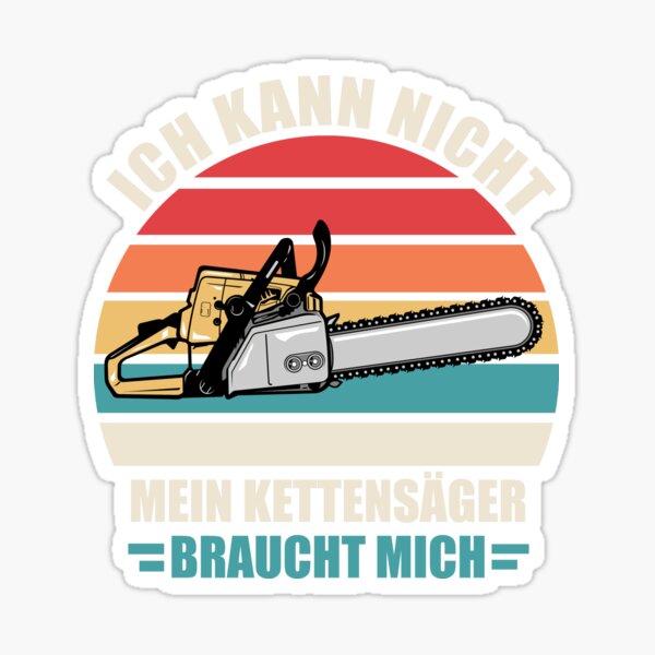 "lustige Holzfäller Kettensäger Spruch baumfällen Geschenk" Sticker