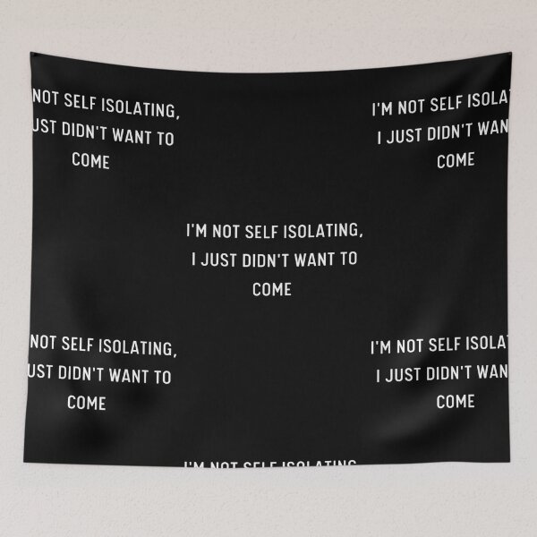 Item preview, I'm Not Self Isolating, I Just Didn't Want To Come | Pandemic designed and sold by itsokaybyme.