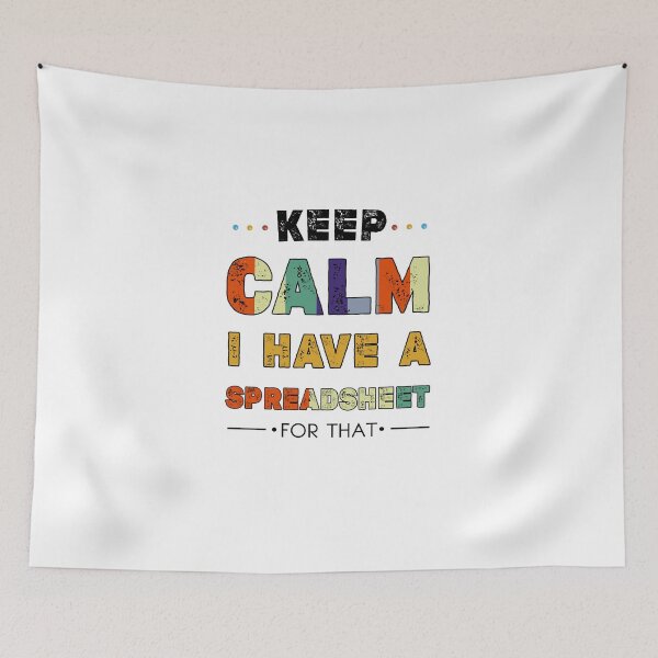 Item preview, keep calm i have a spreadsheet for that designed and sold by Essakhi12.