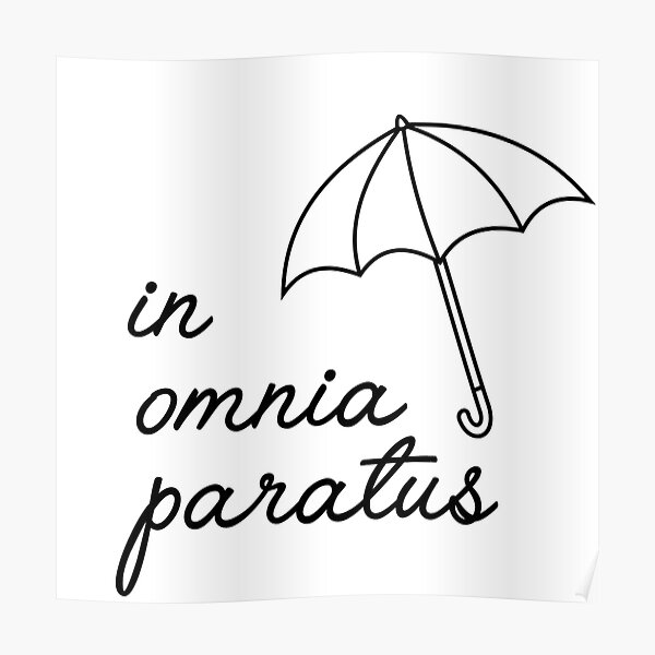 In Omnia Paratus Art Poster For Sale By Bellachiango Redbubble