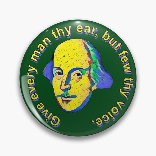 Item preview, Give every man thy ear, but few thy voice. designed and sold by Shaxspere.