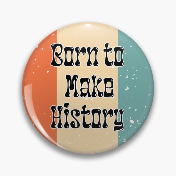 Item preview, Born to make history designed and sold by flare-creative.