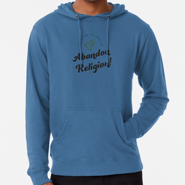 Follow Science | Abandon Religion! Lightweight Hoodie