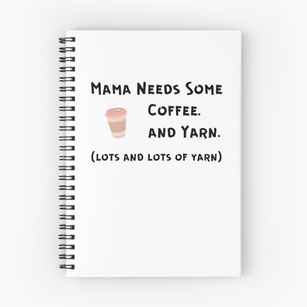 Item preview, Mama Needs Some Coffee. And Yarn. Lots and Lots of Yarn. designed and sold by Knitterty.