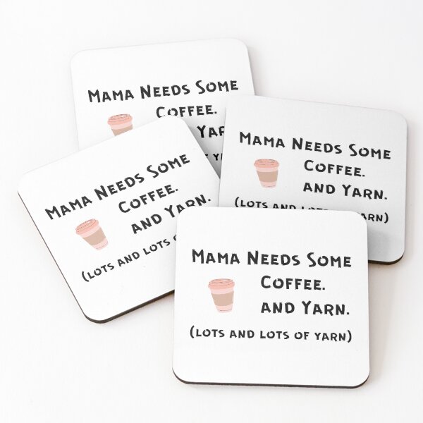 Item preview, Mama Needs Some Coffee. And Yarn. Lots and Lots of Yarn. designed and sold by Knitterty.