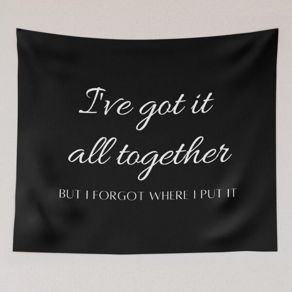 Item preview, I've got it all together. But I forgot where I put it. designed and sold by artjojo.
