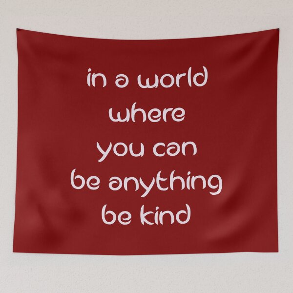 Item preview, In A World Where You Can Be Anything Be Kind designed and sold by MJLdesigns.