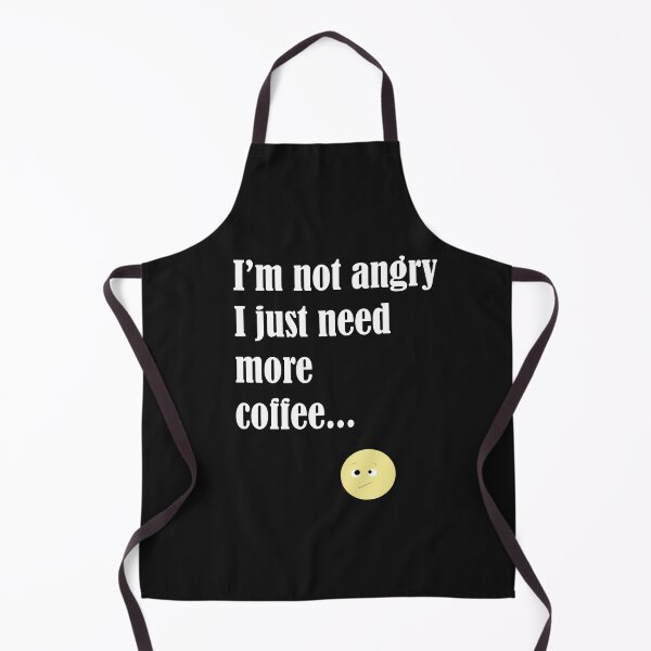 Item preview, I am not angry, I just need more coffee designed and sold by Laura Greco.