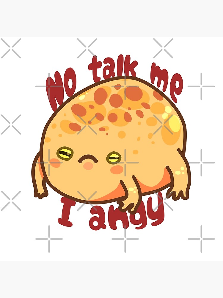 "No talk me, I Angy Desert Rain frog " Poster by jubfrog Redbubble
